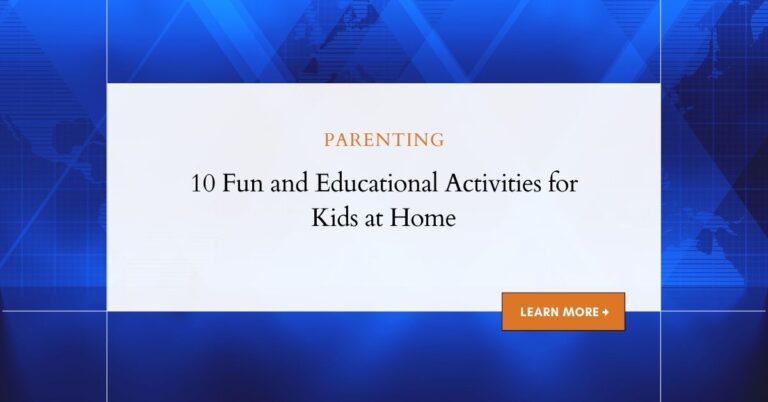 10 Fun and Educational Activities for Kids at Home