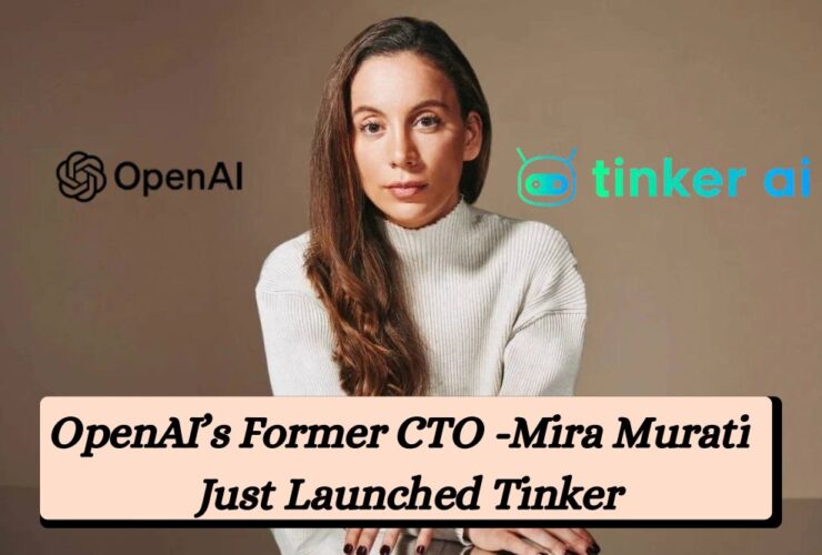 OpenAI’s Former CTO -Mira Murati Just Launched Tinker